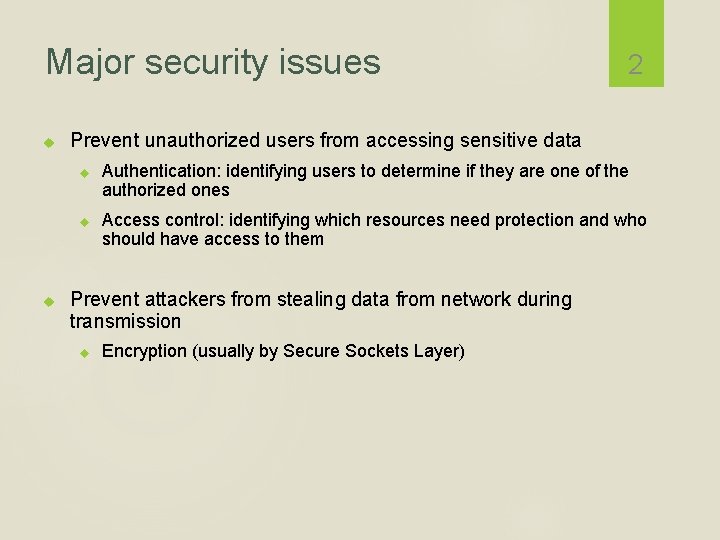 Major security issues Prevent unauthorized users from accessing sensitive data 2 Authentication: identifying users