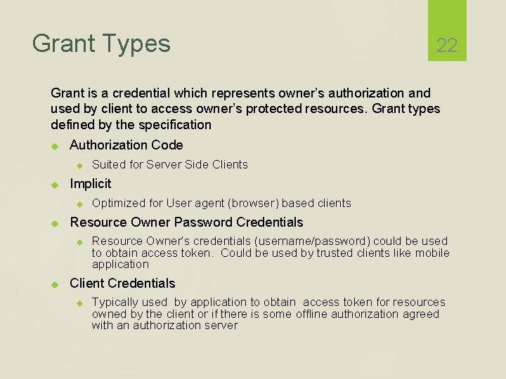 Grant Types 22 Grant is a credential which represents owner’s authorization and used by