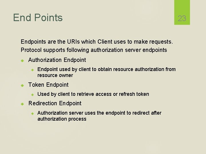 End Points Endpoints are the URIs which Client uses to make requests. Protocol supports
