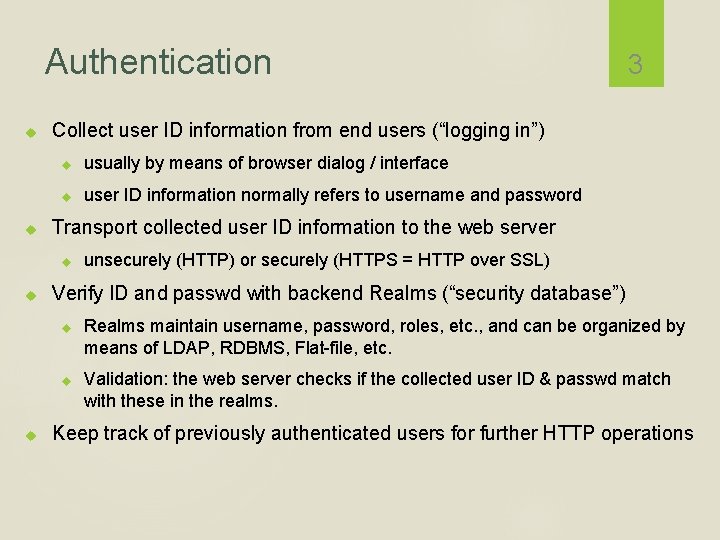 Authentication Collect user ID information from end users (“logging in”) usually by means of
