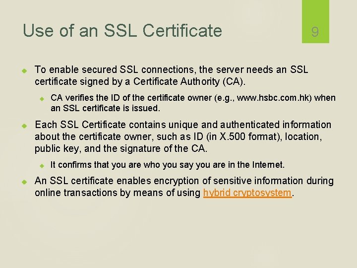 Use of an SSL Certificate To enable secured SSL connections, the server needs an
