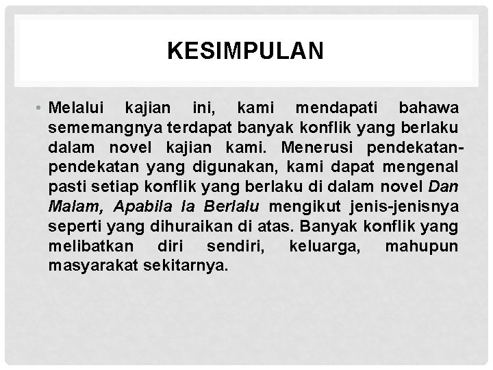 KESIMPULAN • Melalui kajian ini, kami mendapati bahawa sememangnya terdapat banyak konflik yang berlaku