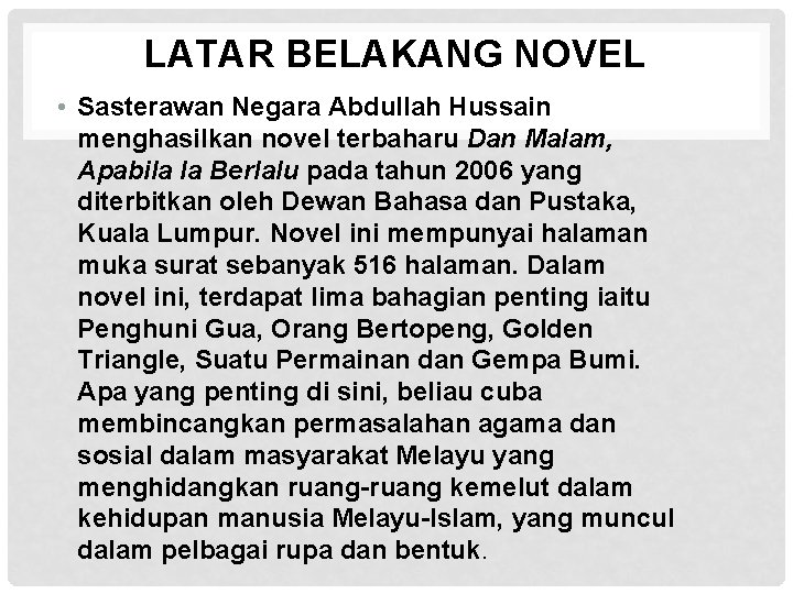 LATAR BELAKANG NOVEL • Sasterawan Negara Abdullah Hussain menghasilkan novel terbaharu Dan Malam, Apabila