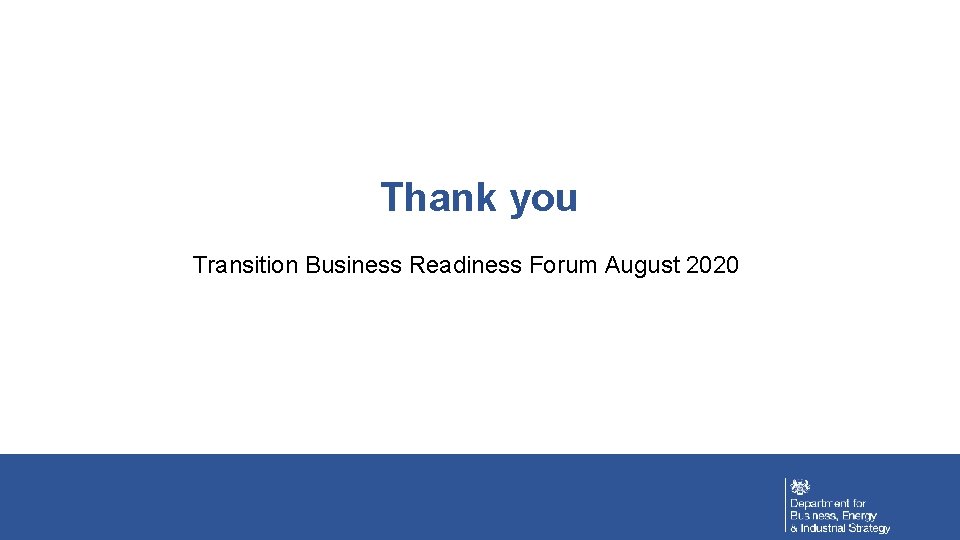 Thank you Transition Business Readiness Forum August 2020 29 October 2021 [OFFICIAL-SENSTIVE NOT GOVERNMENT