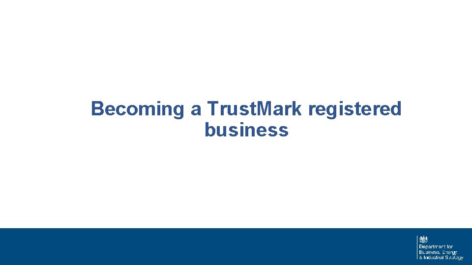 Becoming a Trust. Mark registered business 