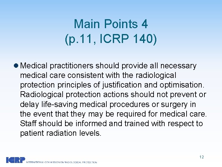Main Points 4 (p. 11, ICRP 140) l Medical practitioners should provide all necessary