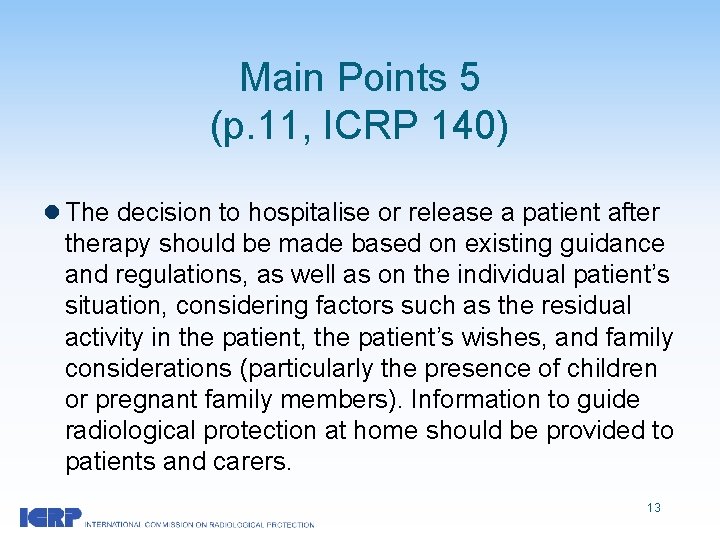 Main Points 5 (p. 11, ICRP 140) l The decision to hospitalise or release