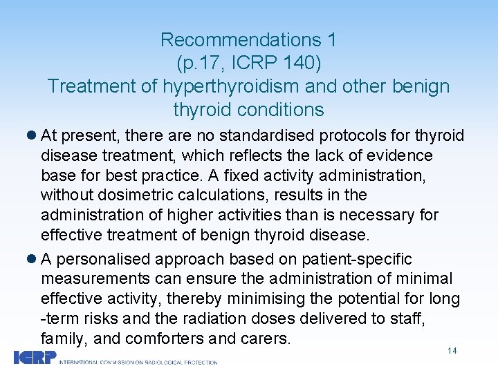 Recommendations 1 (p. 17, ICRP 140) Treatment of hyperthyroidism and other benign thyroid conditions