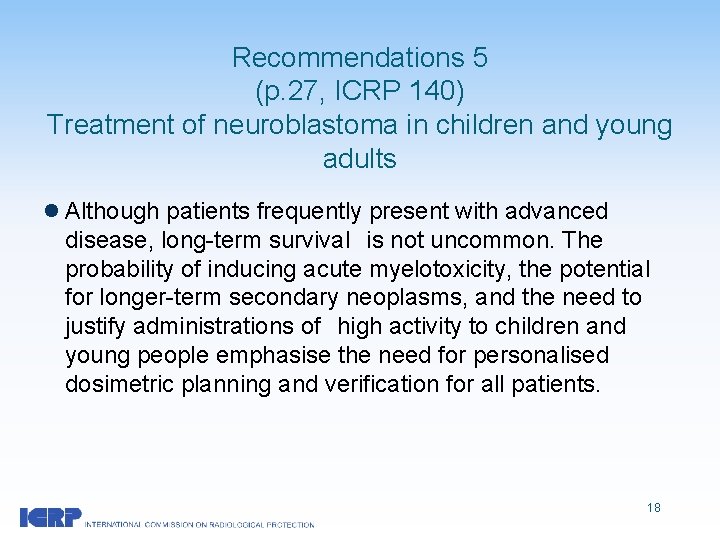 Recommendations 5 (p. 27, ICRP 140) Treatment of neuroblastoma in children and young adults
