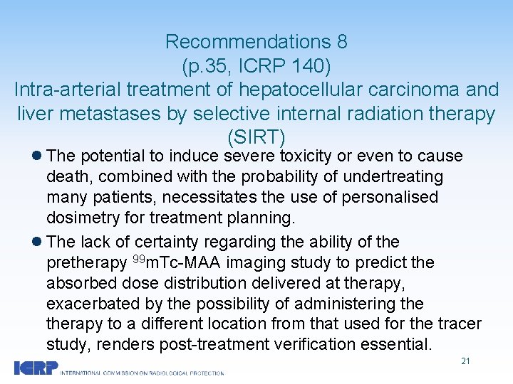 Recommendations 8 (p. 35, ICRP 140) Intra-arterial treatment of hepatocellular carcinoma and liver metastases