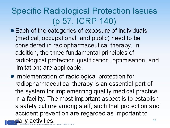 Specific Radiological Protection Issues (p. 57, ICRP 140) l Each of the categories of