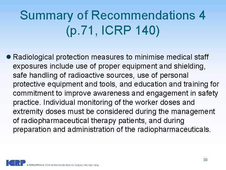 Summary of Recommendations 4 (p. 71, ICRP 140) l Radiological protection measures to minimise
