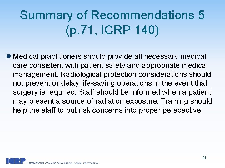 Summary of Recommendations 5 (p. 71, ICRP 140) l Medical practitioners should provide all
