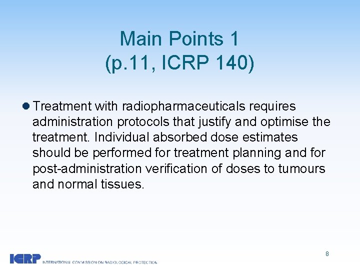 Main Points 1 (p. 11, ICRP 140) l Treatment with radiopharmaceuticals requires administration protocols