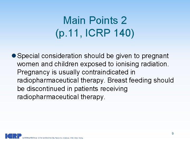 Main Points 2 (p. 11, ICRP 140) l Special consideration should be given to
