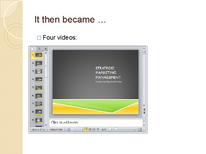 It then became … � Four videos: 