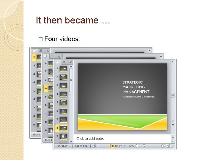 It then became … � Four videos: 