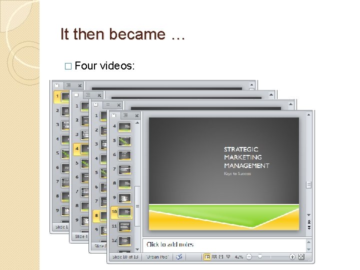 It then became … � Four videos: 