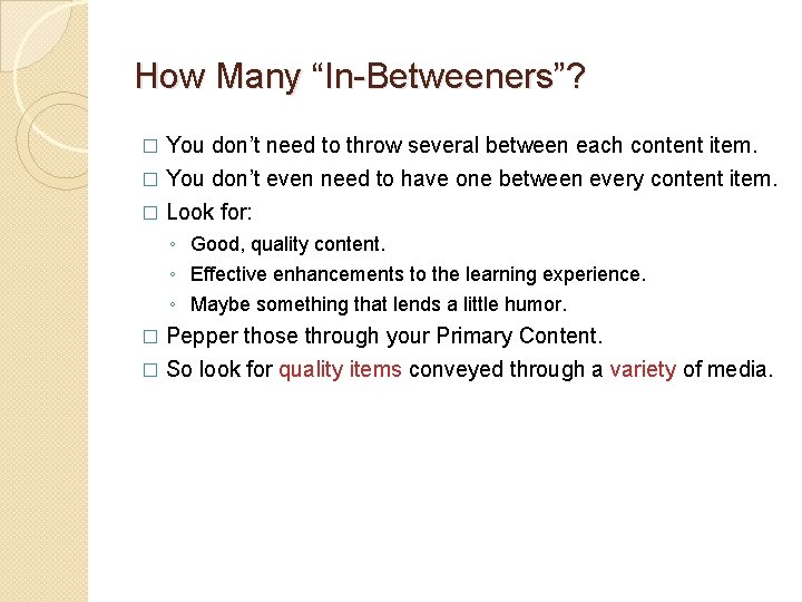 How Many “In-Betweeners”? You don’t need to throw several between each content item. �