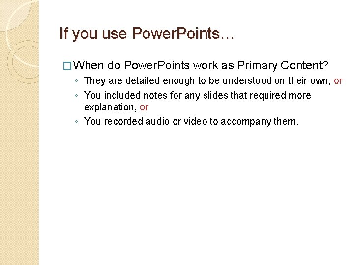 If you use Power. Points… � When do Power. Points work as Primary Content?