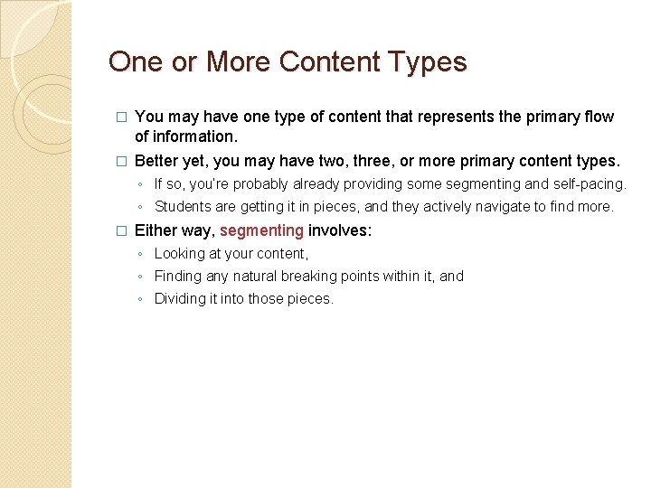 One or More Content Types � You may have one type of content that