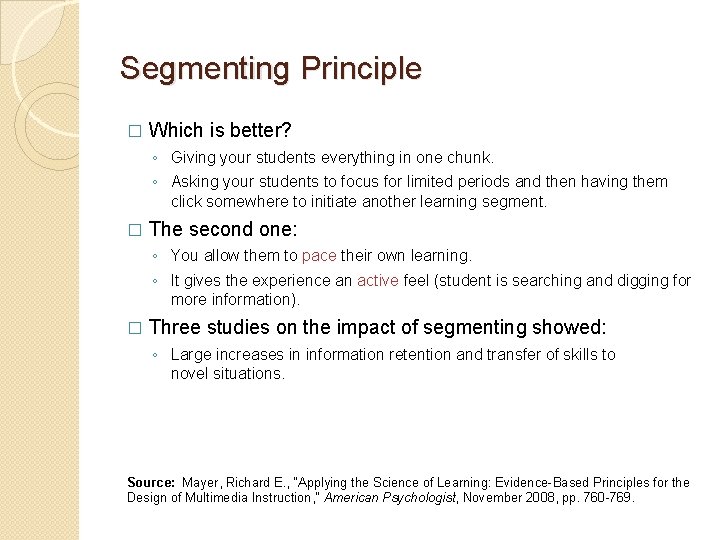 Segmenting Principle � Which is better? ◦ Giving your students everything in one chunk.