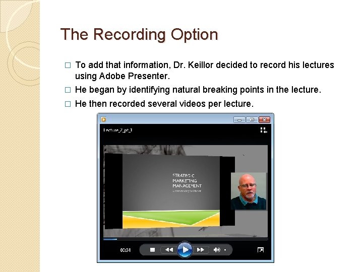 The Recording Option � To add that information, Dr. Keillor decided to record his