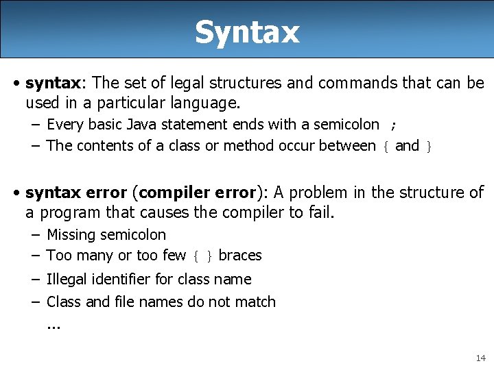 Syntax • syntax: The set of legal structures and commands that can be used