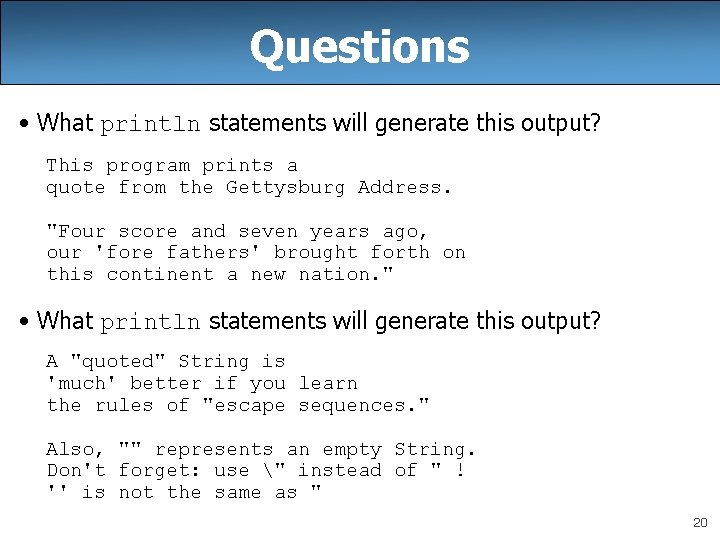 Questions • What println statements will generate this output? This program prints a quote