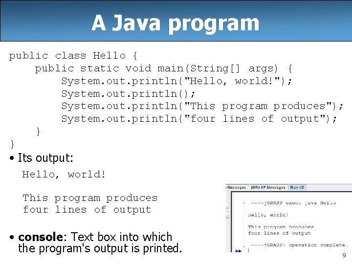 A Java program public class Hello { public static void main(String[] args) { System.