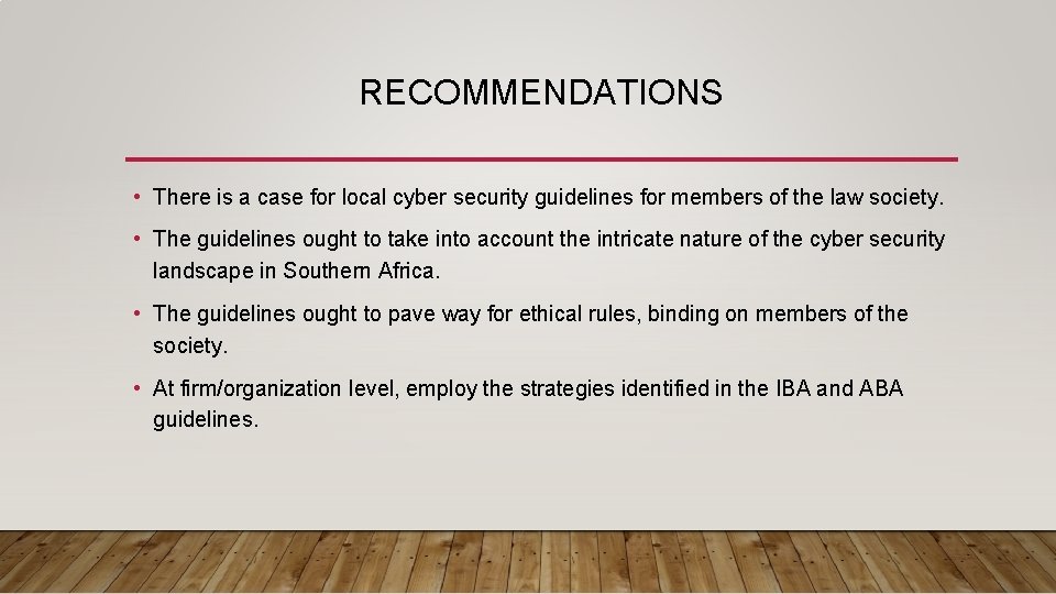 RECOMMENDATIONS • There is a case for local cyber security guidelines for members of