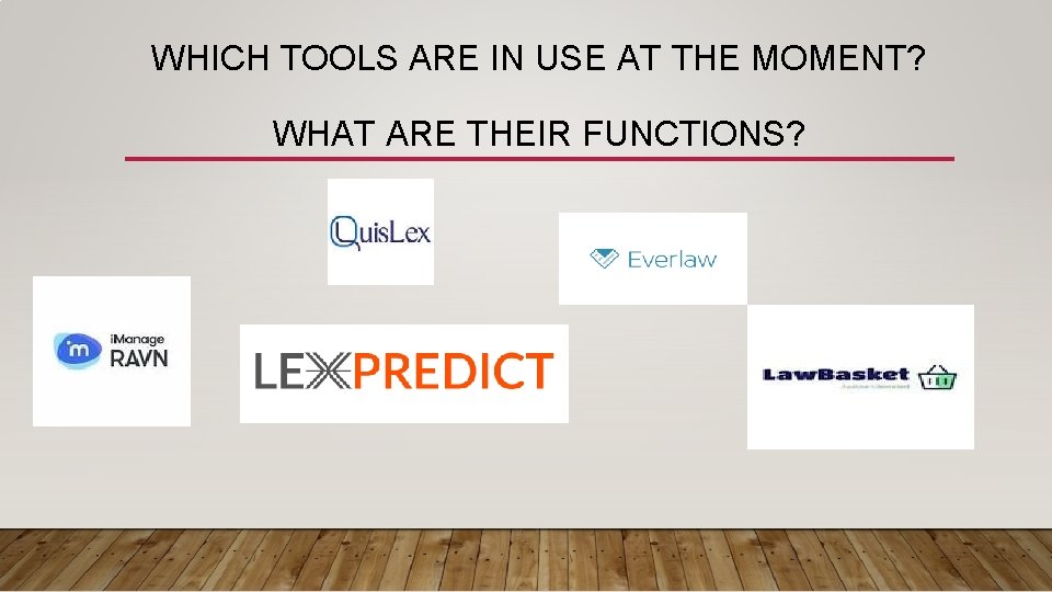 WHICH TOOLS ARE IN USE AT THE MOMENT? WHAT ARE THEIR FUNCTIONS? 