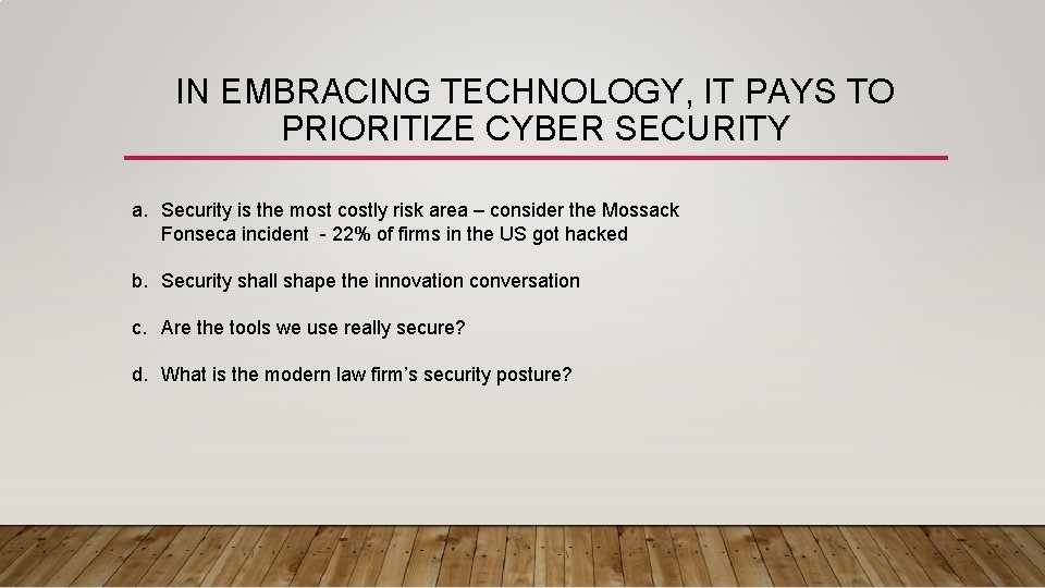 IN EMBRACING TECHNOLOGY, IT PAYS TO PRIORITIZE CYBER SECURITY a. Security is the most