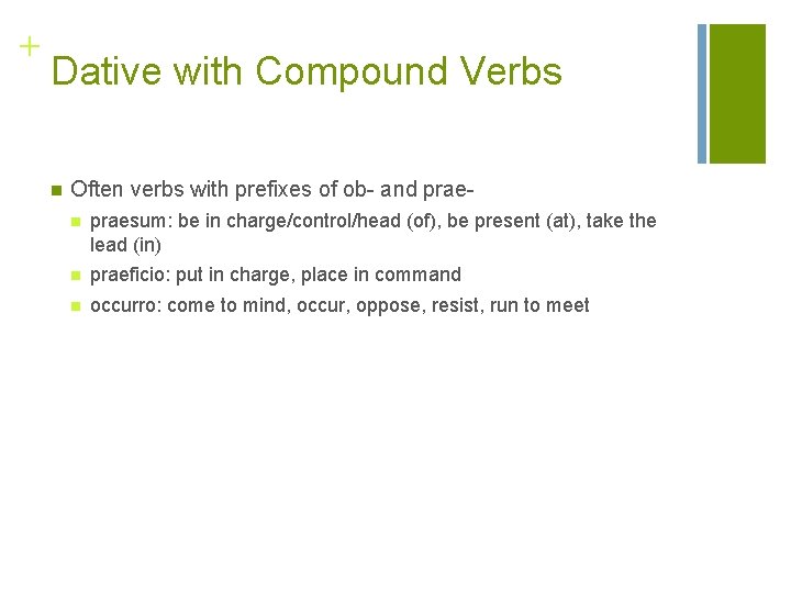 + Dative with Compound Verbs n Often verbs with prefixes of ob- and praen