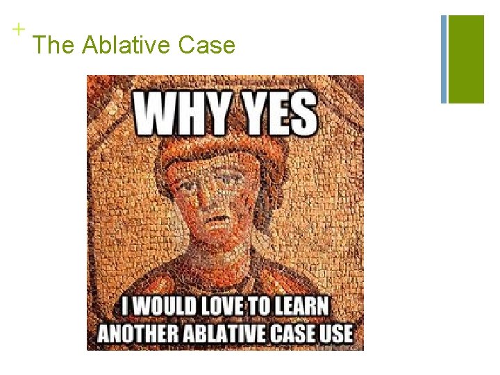 + The Ablative Case 