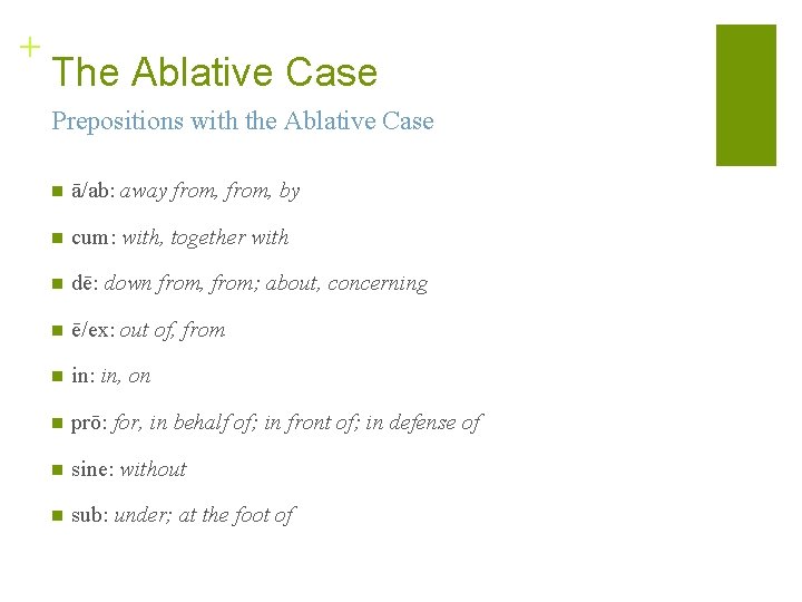 + The Ablative Case Prepositions with the Ablative Case n ā/ab: away from, by