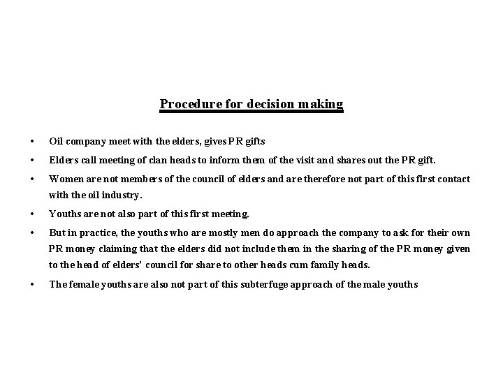 Procedure for decision making • Oil company meet with the elders, gives PR gifts