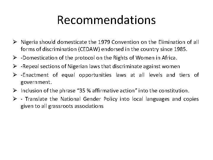 Recommendations Ø Nigeria should domesticate the 1979 Convention on the Elimination of all forms