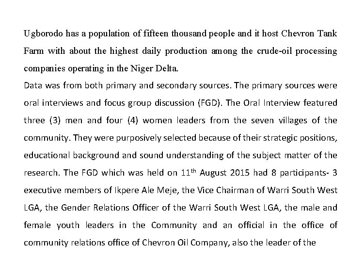 Ugborodo has a population of fifteen thousand people and it host Chevron Tank Farm