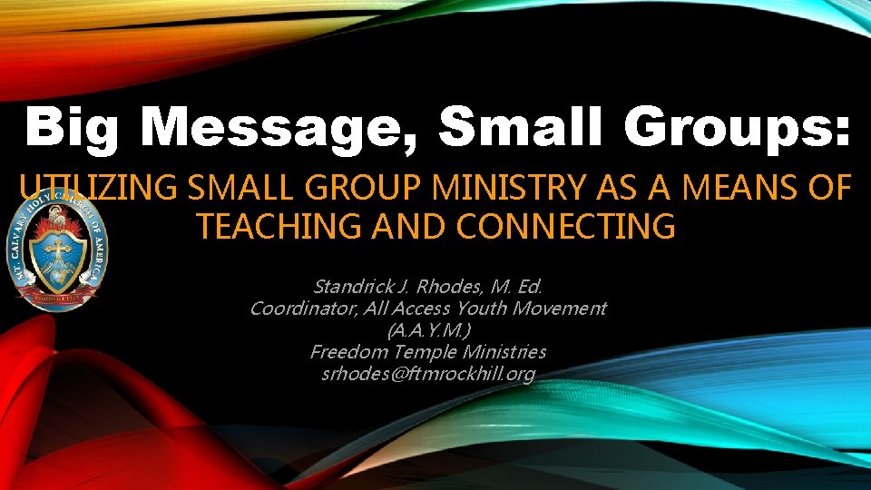 Big Message, Small Groups: UTILIZING SMALL GROUP MINISTRY AS A MEANS OF TEACHING AND