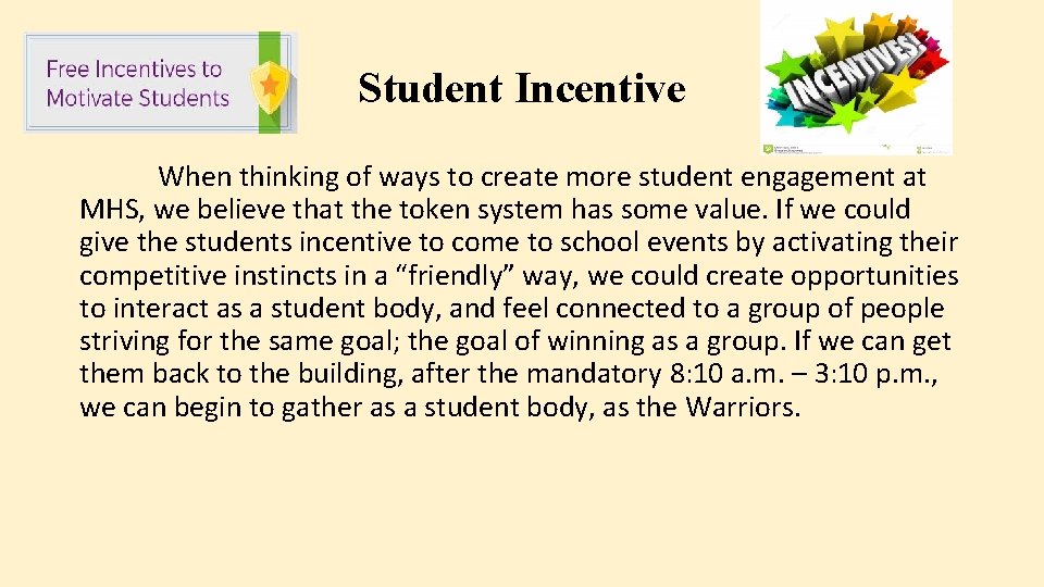 Student Incentive When thinking of ways to create more student engagement at MHS, we