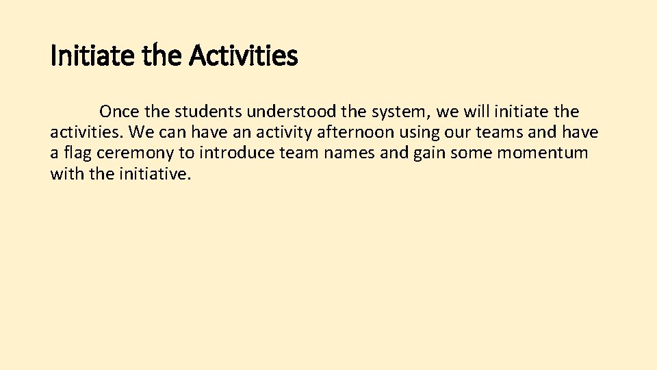 Initiate the Activities Once the students understood the system, we will initiate the activities.