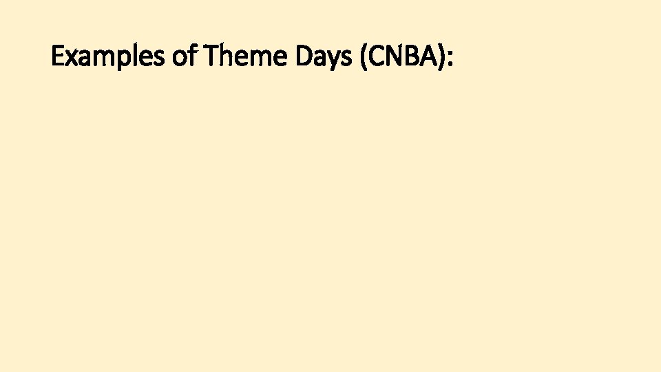 Examples of Theme Days (CNBA): 