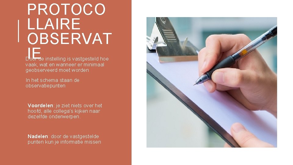 PROTOCO LLAIRE OBSERVAT IE Door de instelling is vastgesteld hoe vaak, wat en wanneer