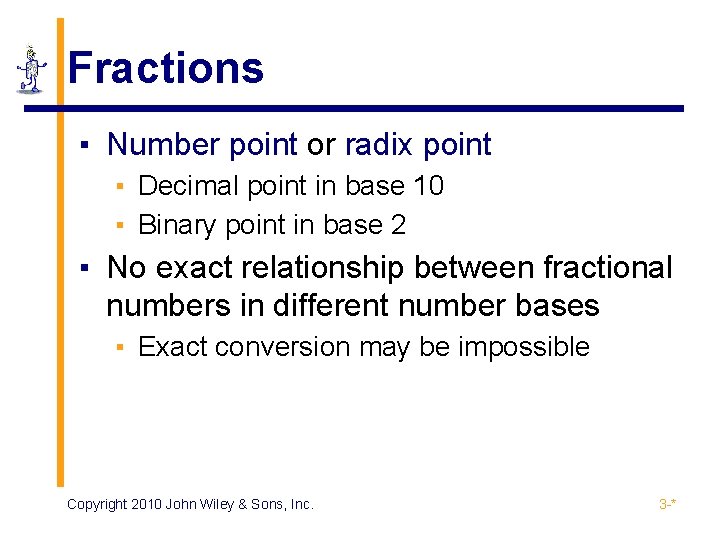 Fractions ▪ Number point or radix point ▪ Decimal point in base 10 ▪