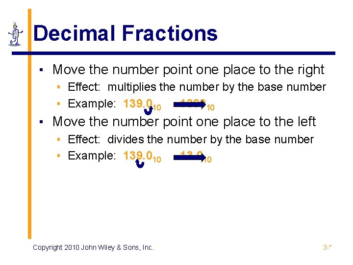 Decimal Fractions ▪ Move the number point one place to the right ▪ Effect: