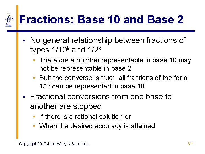 Fractions: Base 10 and Base 2 ▪ No general relationship between fractions of types