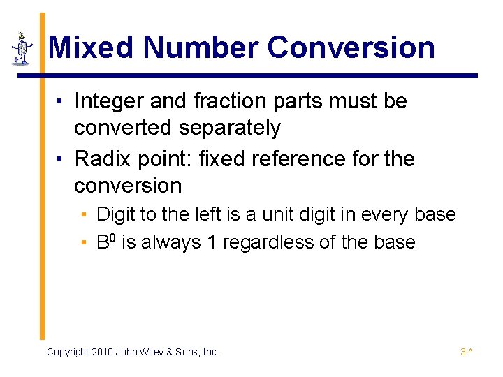Mixed Number Conversion ▪ Integer and fraction parts must be converted separately ▪ Radix
