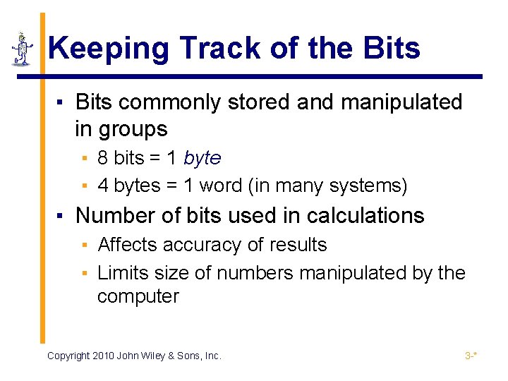 Keeping Track of the Bits ▪ Bits commonly stored and manipulated in groups ▪