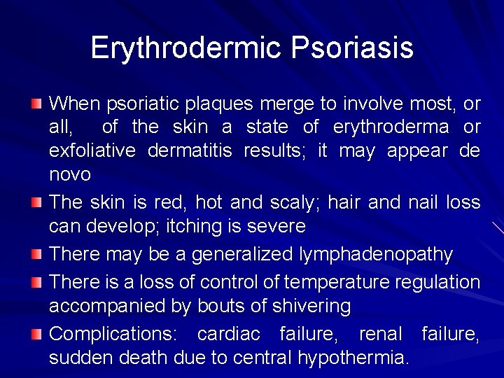 Erythrodermic Psoriasis When psoriatic plaques merge to involve most, or all, of the skin